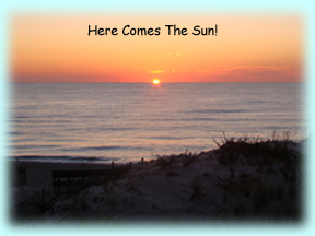 Here comes the sun! Another beautiful day!